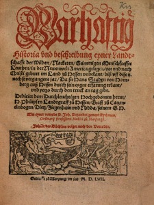 Warhaftig Historia und beschreibung eyner Landtschafft der Wilden, Nacketen, Grimmigen Menschfresser Leuthen, in der Newenwelt America gelegen vor vnd nach Christi geburt im Land zu Hessen vnbekant, biß uff dise ij. nechst vergangene jar, Da sie Hans Staden von Homberg auß Hessen durch sein eygne erfassung erkant, vnd yetzo durch den truck an tag gibt